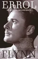 My Wicked, Wicked Ways - The Autobiography of Errol Flynn (Flynn Errol)(Paperback / softback)