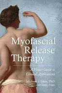 Myofascial Release Therapy: A Visual Guide to Clinical Applications (Shea Michael J.)(Paperback)