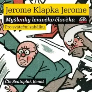 Myšlenky lenivého člověka - Jerome Klapka Jerome - audiokniha