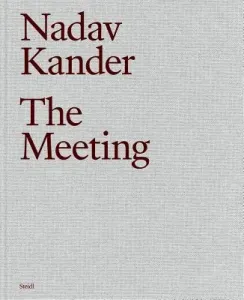 Nadav Kander: The Meeting (Kander Nadav)(Pevná vazba)