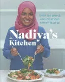 Nadiya's Kitchen: Over 100 Simple, Delicious Family Recipes (Hussain Nadiya)(Pevná vazba)
