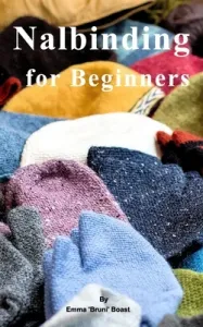 Nalbinding for Beginners (Boast Emma 'bruni')(Paperback)