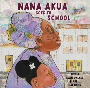 Nana Akua Goes to School (Walker Tricia Elam)(Pevná vazba)