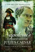 Napoleon's Commentaries on the Wars of Julius Caesar: A New English Translation (Maguire R. A.)(Pevná vazba)