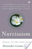 Narcissism: Denial of the True Self (Lowen Alexander)(Paperback)