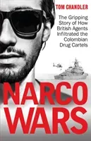 Narco Wars - How British Agents Infiltrated The Colombian Drug Cartels (Chandler Tom)(Paperback / softback)