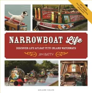 Narrowboat Life: Discover Life Afloat on the Inland Waterways (Batty Jim)(Paperback)