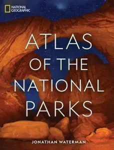 National Geographic Atlas of the National Parks (Waterman Jon)(Pevná vazba)