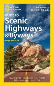 National Geographic Guide to Scenic Highways and Byways, 5th Edition: The 300 Best Drives in the U.S. (National Geographic)(Paperback)