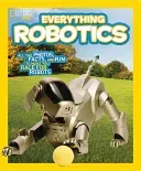 National Geographic Kids Everything Robotics: All the Photos, Facts, and Fun to Make You Race for Robots (Swanson Jennifer)(Paperback)