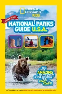 National Geographic Kids National Parks Guide USA Centennial Edition: The Most Amazing Sights, Scenes, and Cool Activities from Coast to Coast! (Kids National)(Paperback)
