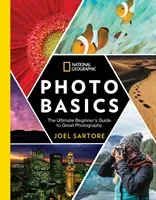 National Geographic Photo Basics: The Ultimate Beginner's Guide to Great Photography (Sartore Joel)(Paperback)