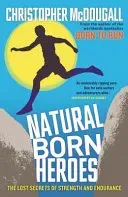 Natural Born Heroes - The Lost Secrets of Strength and Endurance (McDougall Christopher)(Paperback / softback)