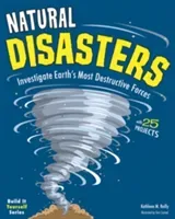 Natural Disasters: Investigate the Earth's Most Destructive Forces with 25 Projects (Reilly Kathleen M.)(Paperback)