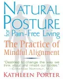 Natural Posture for Pain-Free Living: The Practice of Mindful Alignment (Porter Kathleen)(Paperback)
