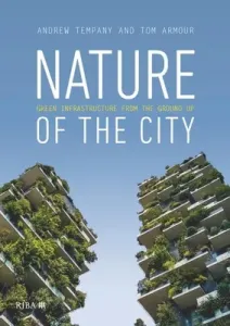 Nature of the City: Green Infrastructure from the Ground Up (Armour Tom)(Paperback)