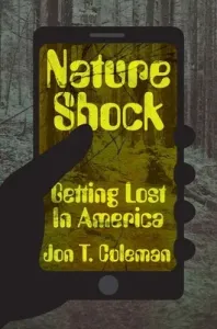 Nature Shock: Getting Lost in America (Coleman Jon T.)(Pevná vazba)