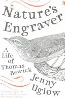 Nature's Engraver - A Life of Thomas Bewick (Uglow Jenny)(Paperback / softback)