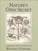 Nature's Open Secret: Introductions to Goethe's Scientific Writings (Cw 1) (Steiner Rudolf)(Paperback)
