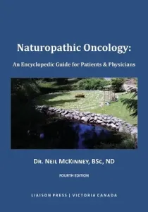 Naturopathic Oncology: An Encyclopedic Guide for Patients & Physicians (McKinney Neil)(Paperback)
