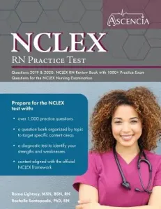NCLEX-RN Practice Test Questions 2019 And 2020: NCLEX RN Review Book with 1000+ Practice Exam Questions for the NCLEX Nursing Examination (Ascencia Nursing Exam Prep Team)(Paperback)