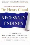 Necessary Endings: The Employees, Businesses, and Relationships That All of Us Have to Give Up in Order to Move Forward (Cloud Henry)(Pevná vazba)