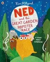 Ned and the Great Garden Hamster Race: a story about kindness (Hillyard Kim)(Paperback / softback)