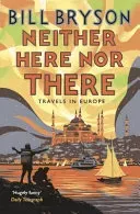 Neither Here, Nor There - Travels in Europe (Bryson Bill)(Paperback / softback)