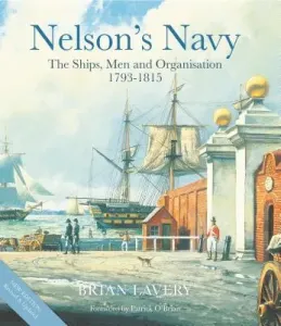 Nelson's Navy: The Ships, Men and Organisation, 1793 - 1815 (Lavery Brian)(Pevná vazba)