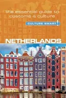 Netherlands - Culture Smart!, Volume 95: The Essential Guide to Customs & Culture (Buckland Sheryl)(Paperback)