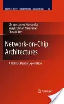 Network-On-Chip Architectures: A Holistic Design Exploration (Nicopoulos Chrysostomos)(Pevná vazba)