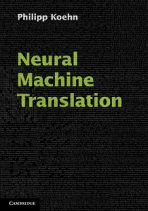 Neural Machine Translation (Koehn Philipp)(Pevná vazba)
