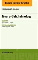 Neuro-Ophthalmology, An Issue of Neurologic Clinics (Lee Andrew (Houston Methodist))(Pevná vazba)