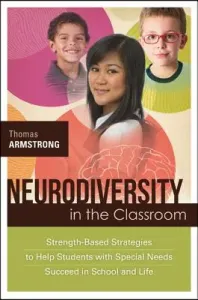 Neurodiversity in the Classroom: Strength-Based Strategies to Help Students with Special Needs Succeed in School and Life (Armstrong Thomas)(Paperback)
