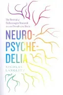 Neuropsychedelia: The Revival of Hallucinogen Research Since the Decade of the Brain (Langlitz Nicolas)(Paperback)