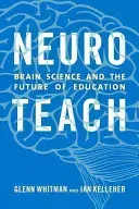 Neuroteach: Brain Science and the Future of Education (Whitman Glenn)(Paperback)
