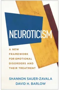 Neuroticism: A New Framework for Emotional Disorders and Their Treatment (Sauer-Zavala Shannon)(Pevná vazba)