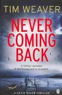 Never Coming Back - The gripping Richard & Judy thriller from the bestselling author of No One Home (Weaver Tim)(Paperback / softback)