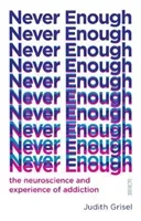 Never Enough - the neuroscience and experience of addiction (Grisel Judith (Professor of Psychology and Neuroscience))(Paperback / softback)