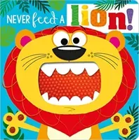 NEVER FEED A LION! BOARD BK (Greening Rosie)(Board book)