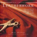 New Crafts: Leatherwork: 25 Practical Ideas for Hand-Crafted Leather Projects That Are Easy to Make at Home (Maguire Mary)(Pevná vazba)