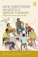 New Directions in Gestalt Group Therapy: Relational Ground, Authentic Self (Cole Peter H.)(Paperback)