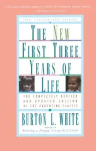 New First Three Years of Life: Completely Revised and Updated (White Burton L.)(Paperback)