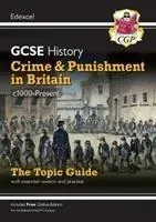 New Grade 9-1 GCSE History Edexcel Topic Guide - Crime and Punishment in Britain, c1000-present (Books CGP)(Paperback / softback)