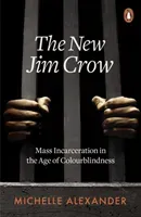 New Jim Crow - Mass Incarceration in the Age of Colourblindness (Alexander Michelle)(Paperback / softback)