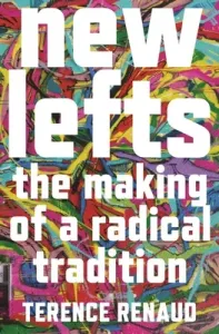 New Lefts: The Making of a Radical Tradition (Renaud Terence)(Paperback)