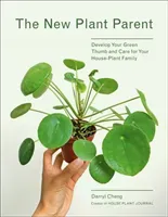 New Plant Parent: Develop Your Green Thumb and Care for Your House-Plant Family (Cheng Darryl)(Paperback)