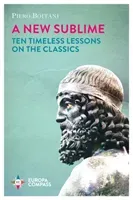 New Sublime - Ten Timeless Lessons on the Classics (Boitani Piero)(Paperback / softback)
