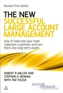New Successful Large Account Management - How to Hold onto Your Most Important Customers and Turn Them into Long Term Assets (Miller Robert B)(Paperback / softback)