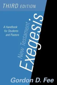 New Testament Exegesis, Third Edition: A Handbook for Students and Pastors (Fee Gordon D.)(Paperback)